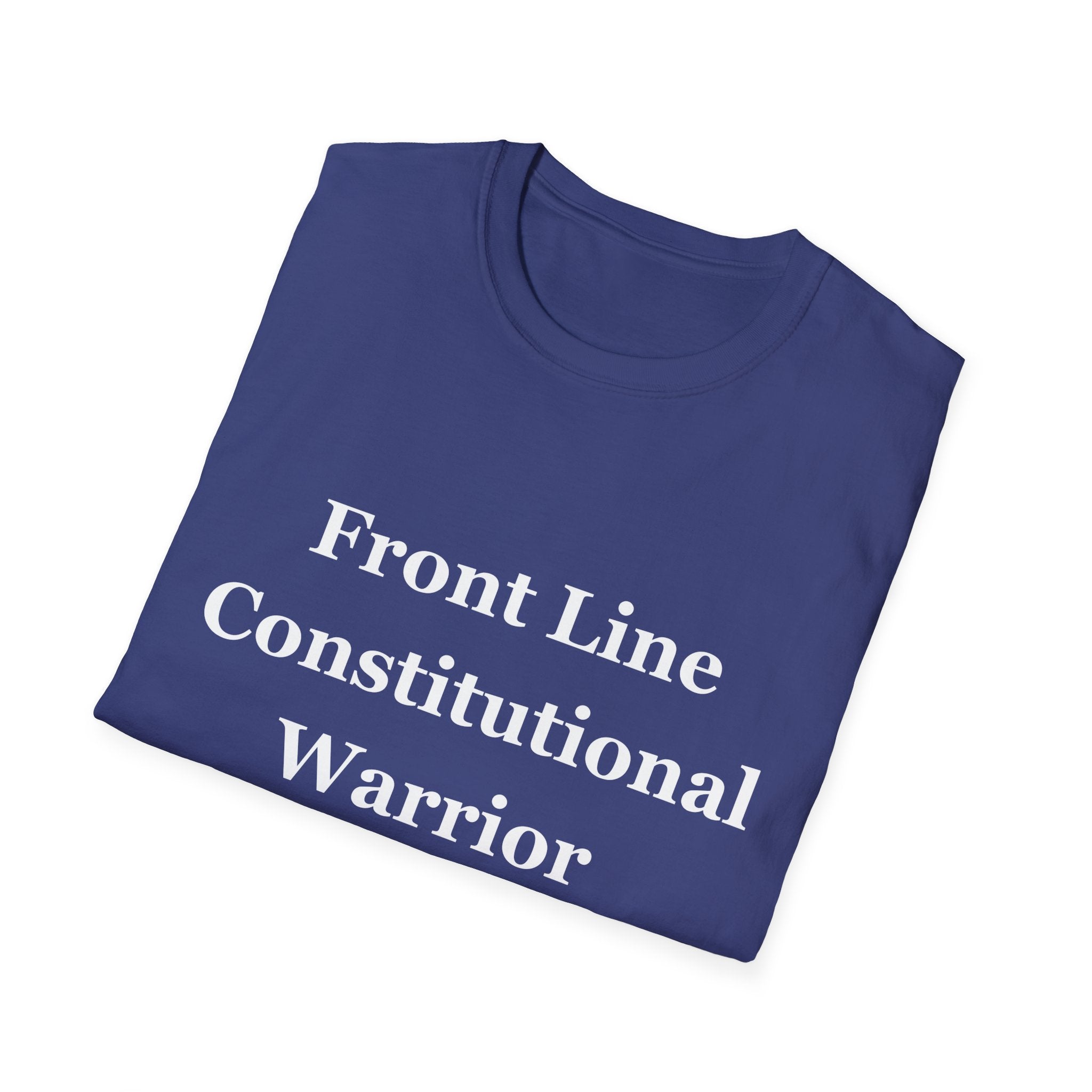 Front Line Constitutional Warrior - Unisex T-Shirt