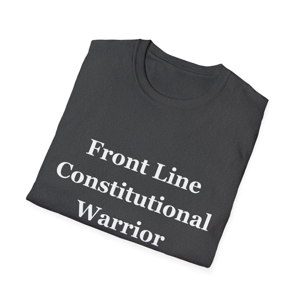 Front Line Constitutional Warrior - Unisex T-Shirt