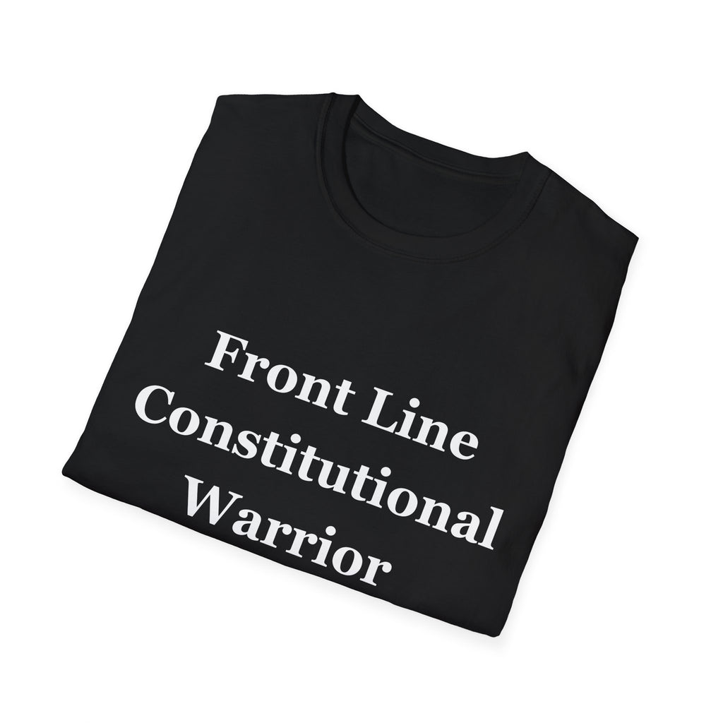 Front Line Constitutional Warrior - Unisex T-Shirt