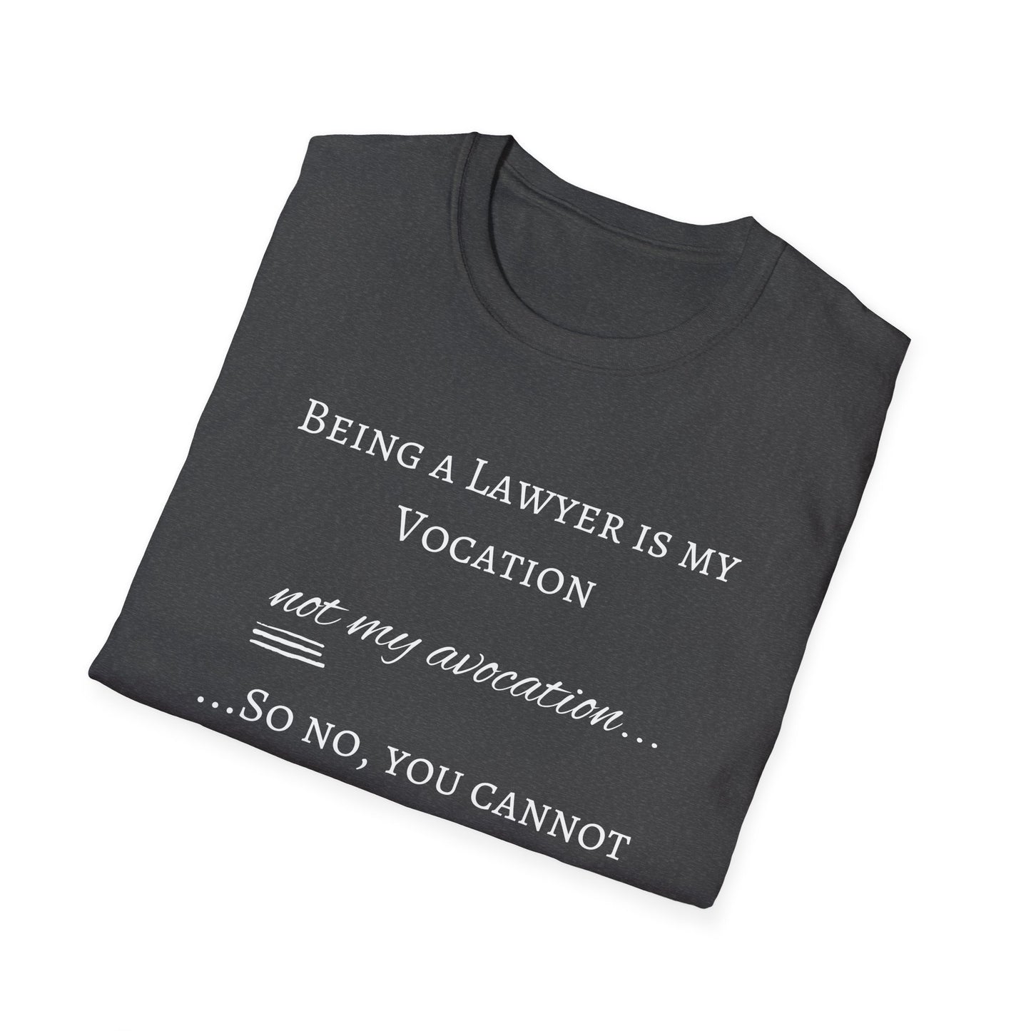 Lawyer is a Vocation - Unisex T-Shirt
