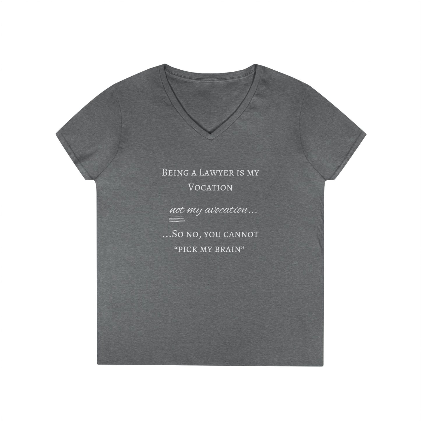 Lawyer is a Vocation - Ladies' V-Neck T-Shirt