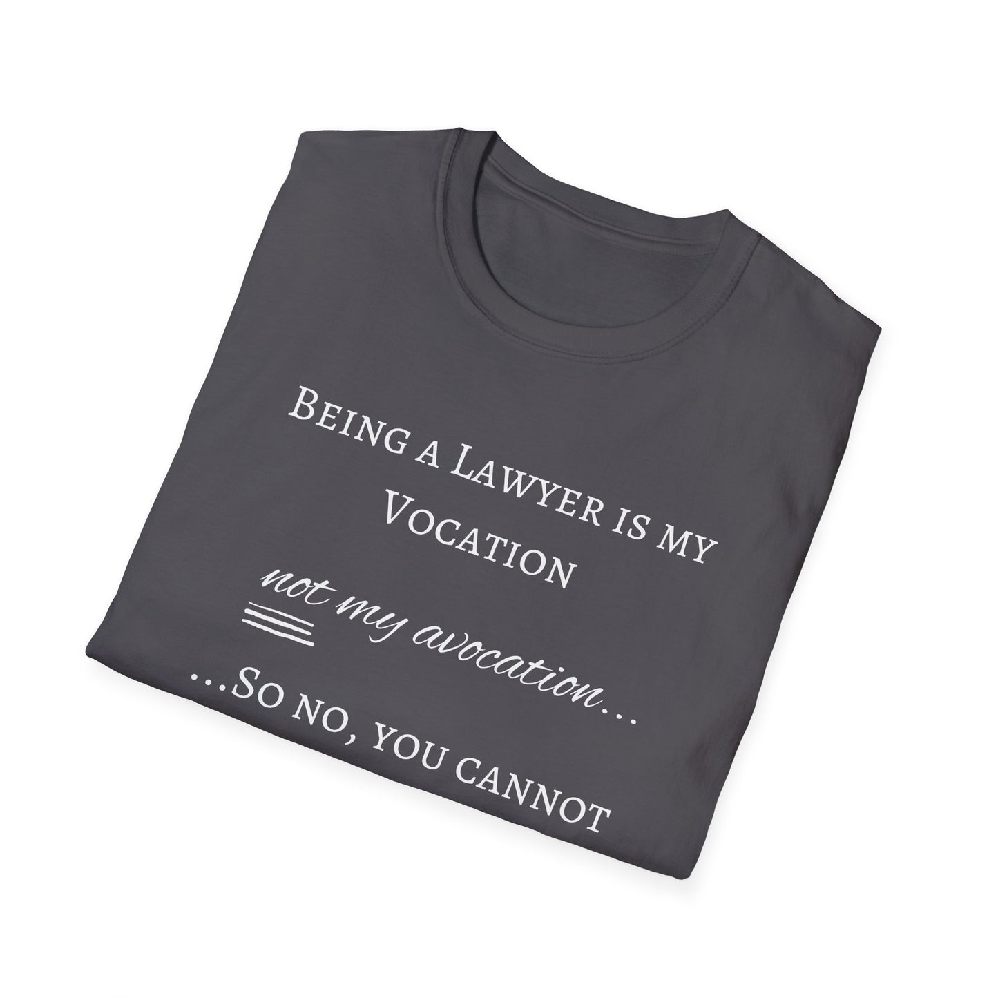 Lawyer is a Vocation - Unisex T-Shirt