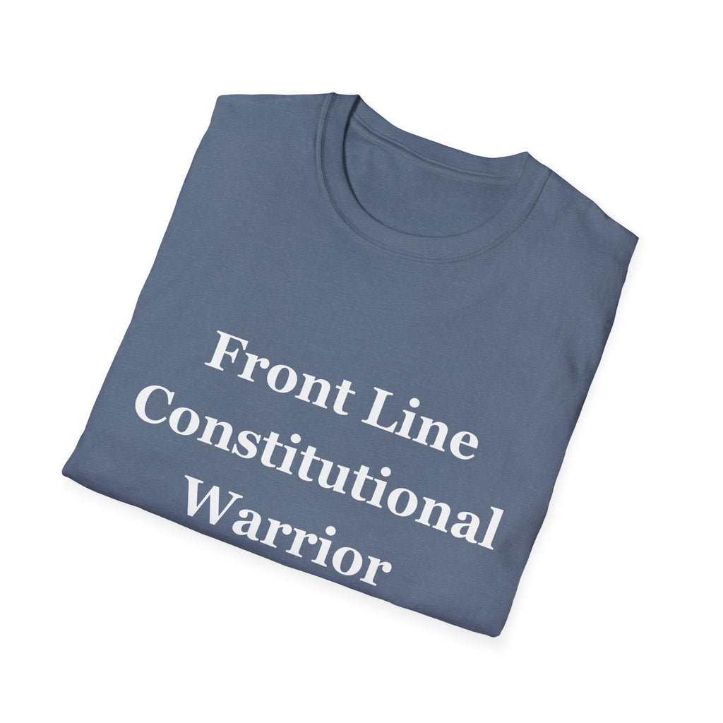Front Line Constitutional Warrior - Unisex T-Shirt