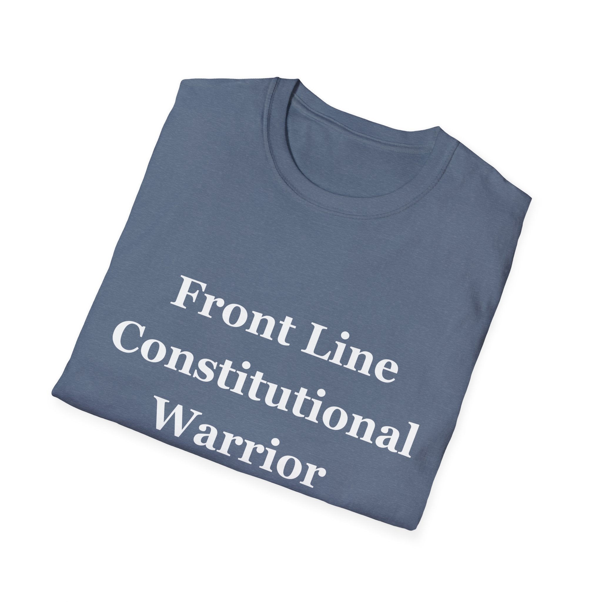 Front Line Constitutional Warrior - Unisex T-Shirt