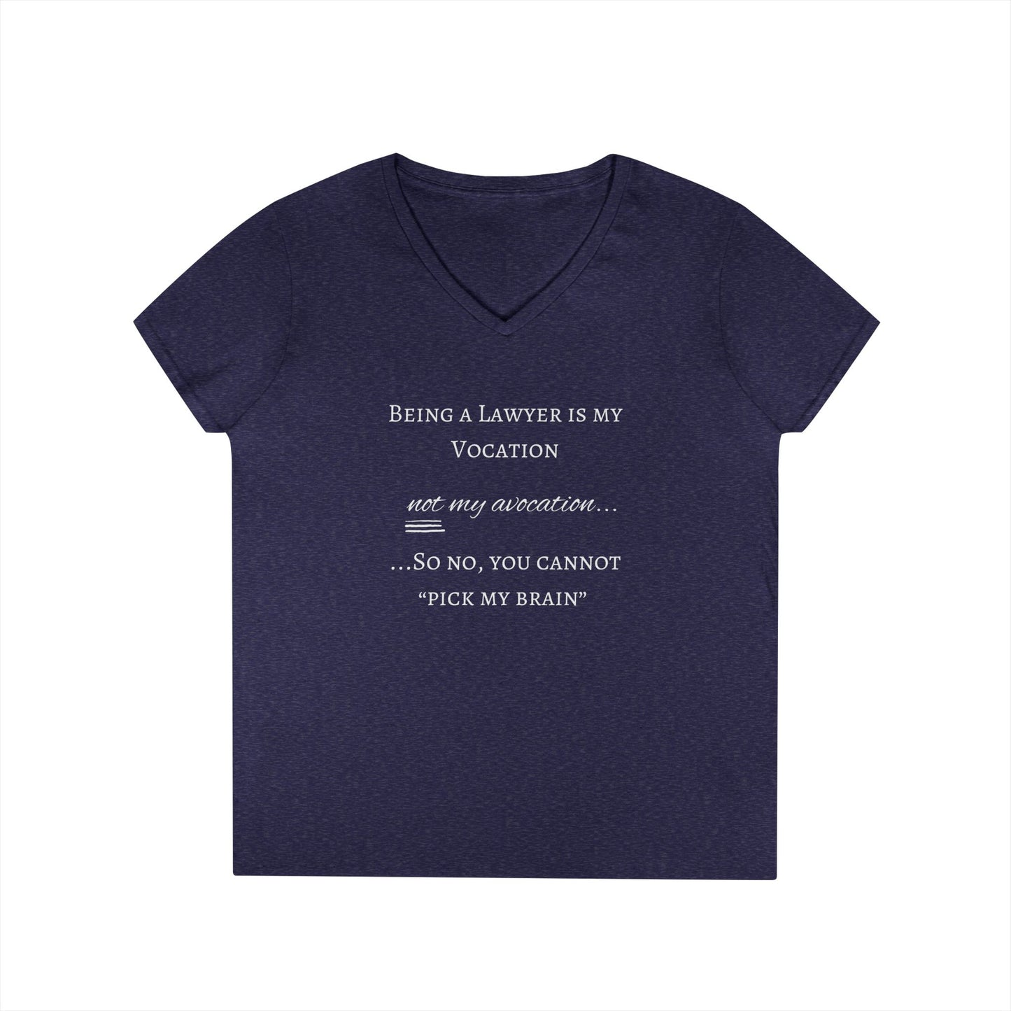 Lawyer is a Vocation - Ladies' V-Neck T-Shirt